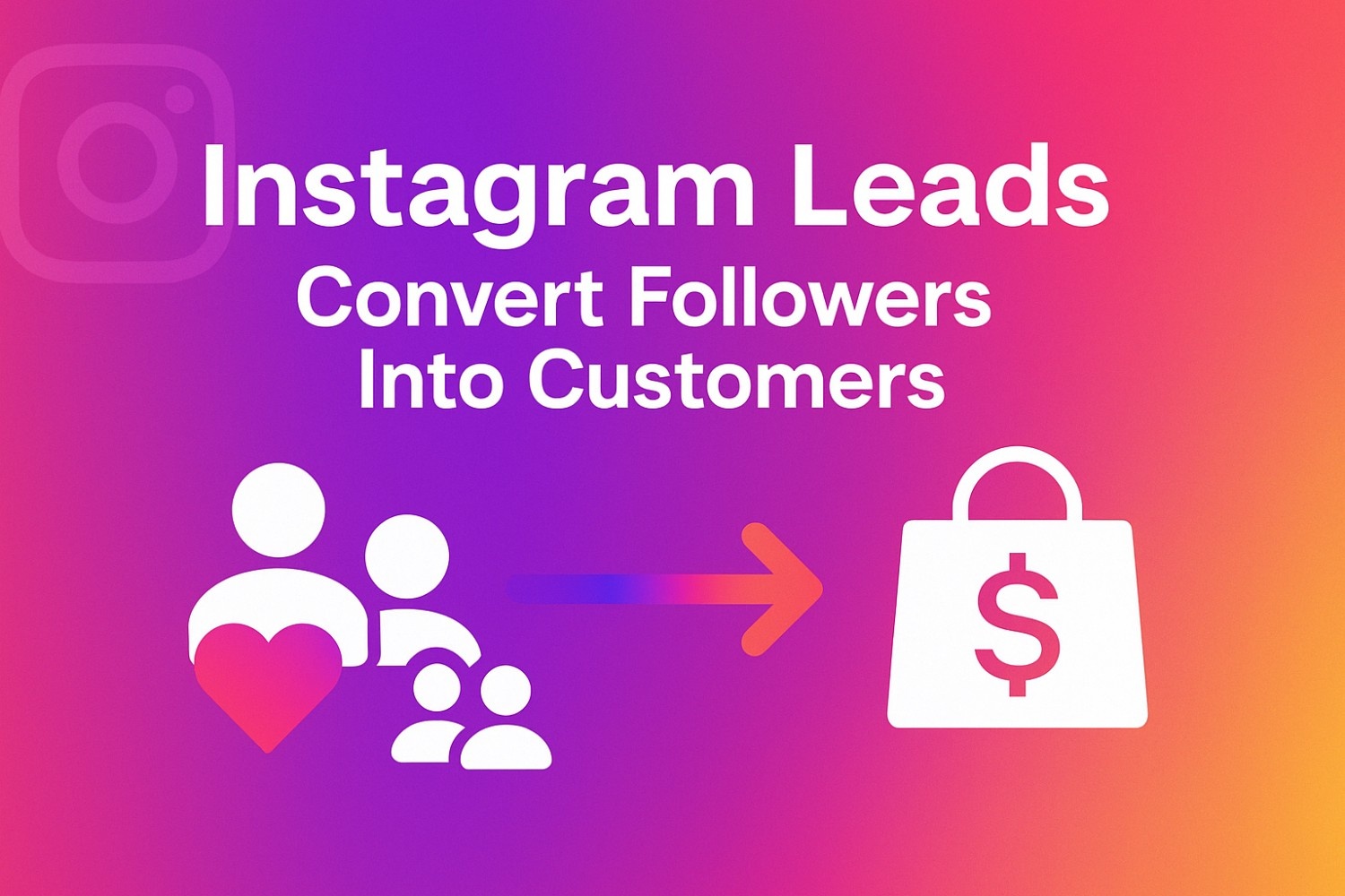 convert followers into customers instagram leads generation guide