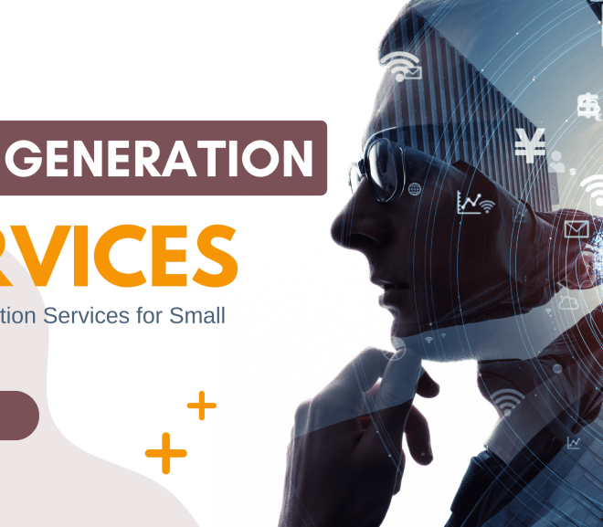 The Essential Role of Lead Generation Services for Small Businesses