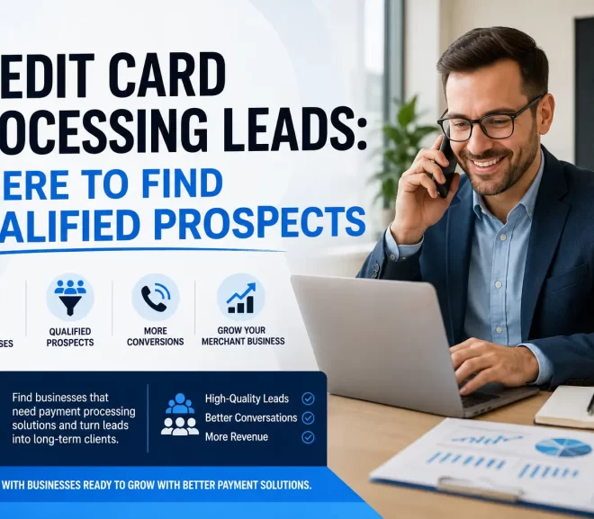 Credit Card Processing Leads: Where to Find Qualified Prospects